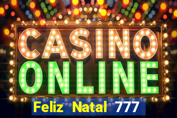 Feliz Natal 777 plataforma login